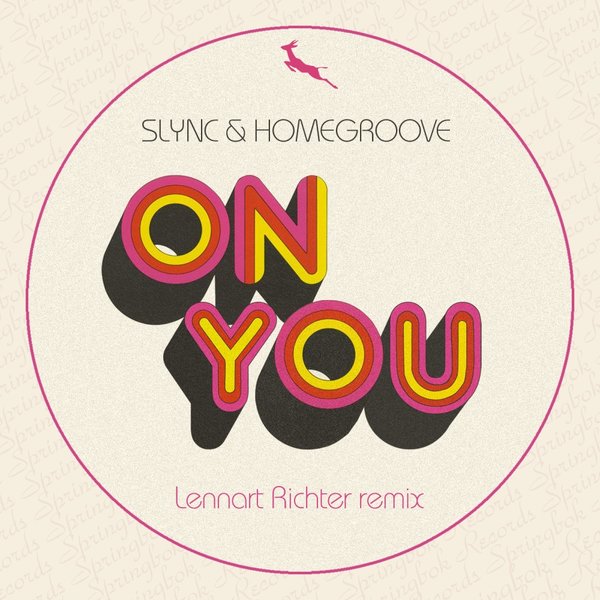 Slync & Homegroove - On You / Springbok Records