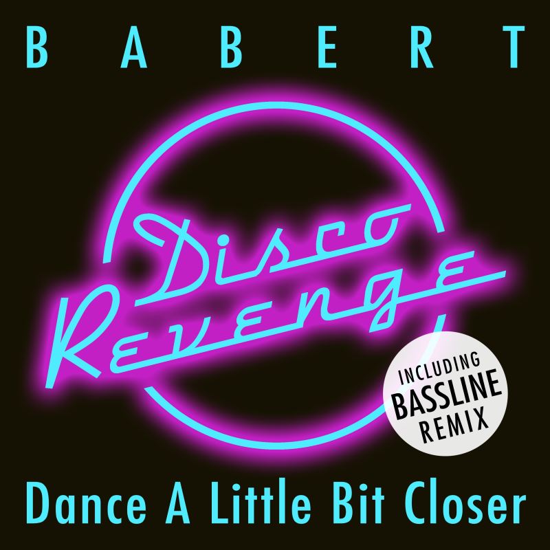 Babert - Dance A Little Bit Closer / Disco Revenge