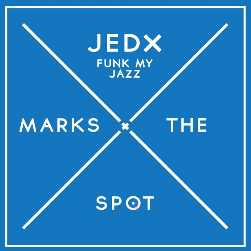 JedX - Funk My Jazz / Music Marks The Spot