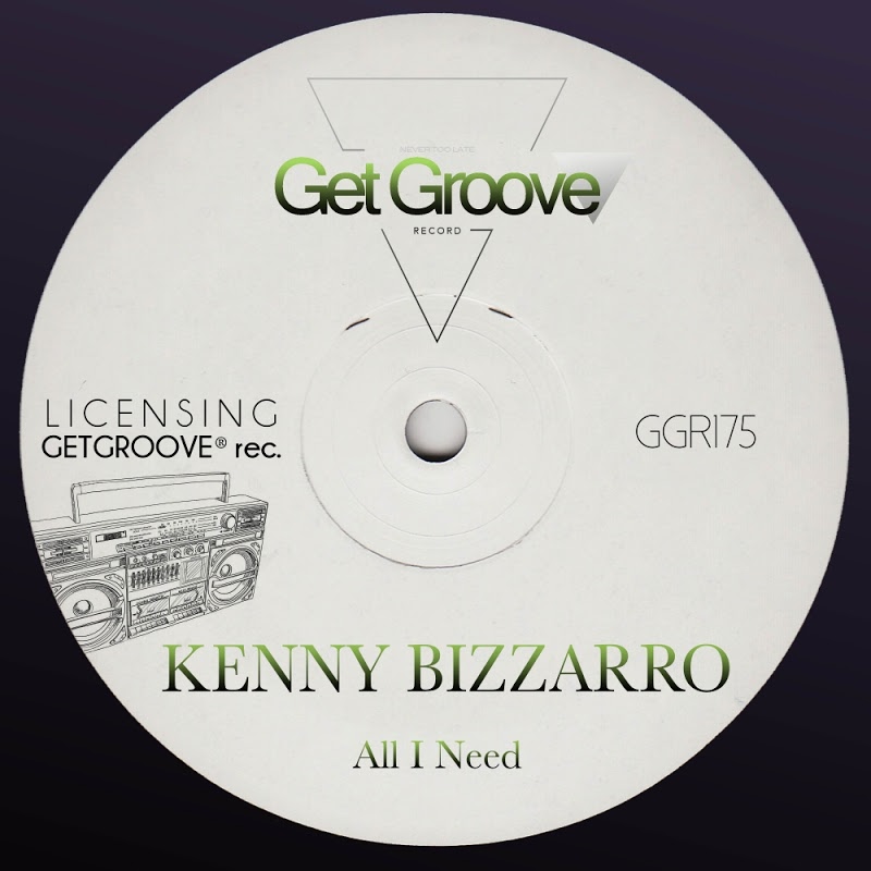 Kenny Bizzarro - All I Need / Get Groove Record