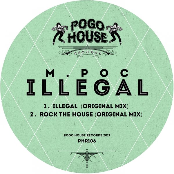 M.Poc - Illegal / Pogo House Records