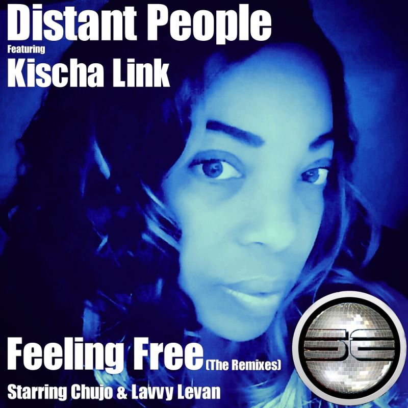 Distant People feat. Kischa Link - Feeling Free (The Remixes) / Soulful Evolution