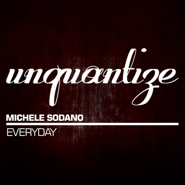 Michele Sodano - Everyday / Unquantize