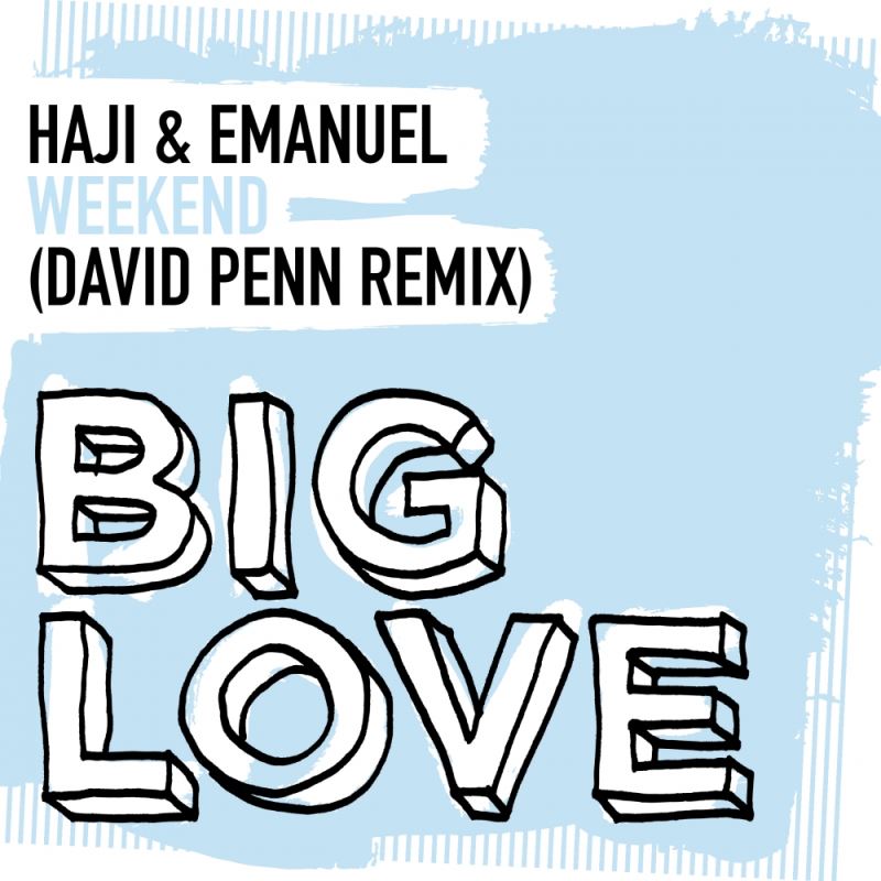 Haji & Emanuel - Weekend (David Penn Remix) / Big Love