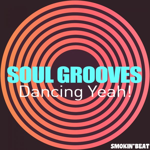 Soul Grooves - Dancing Yeah! / Smokin' Beat