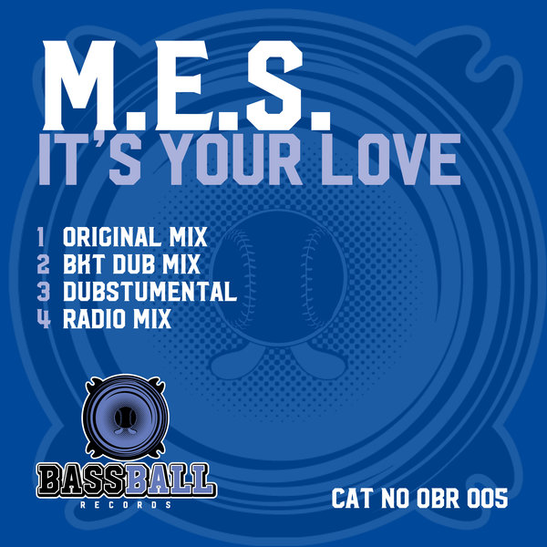M.E.S - It's Your Love / Bassball Records