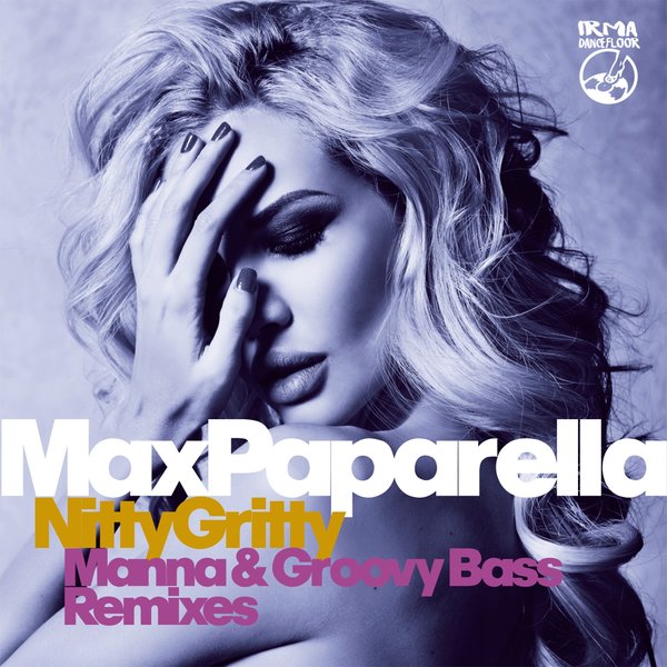 Max Paparella - Nitty Gritty / Irma Dancefloor