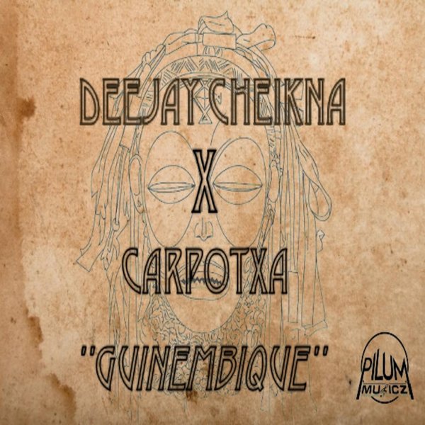 DeeJay Cheikna & Carpotxa - Guinembique / Pilum Musicz