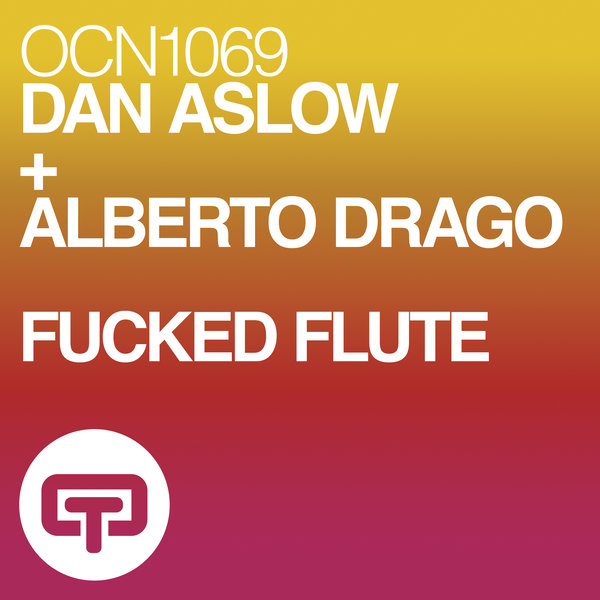 Dan Aslow & Alberto Drago - Fucked Flute / Ocean Trax