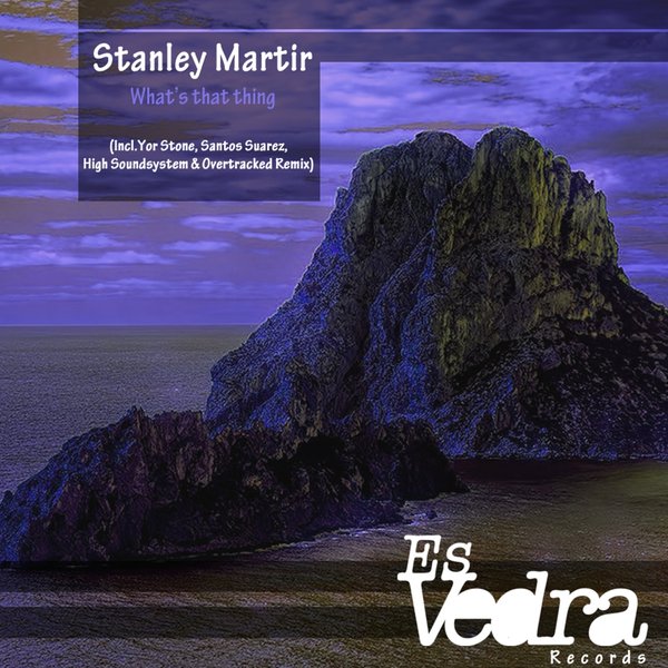 Stanley Martir - What's That Thing / Es Vedra Music