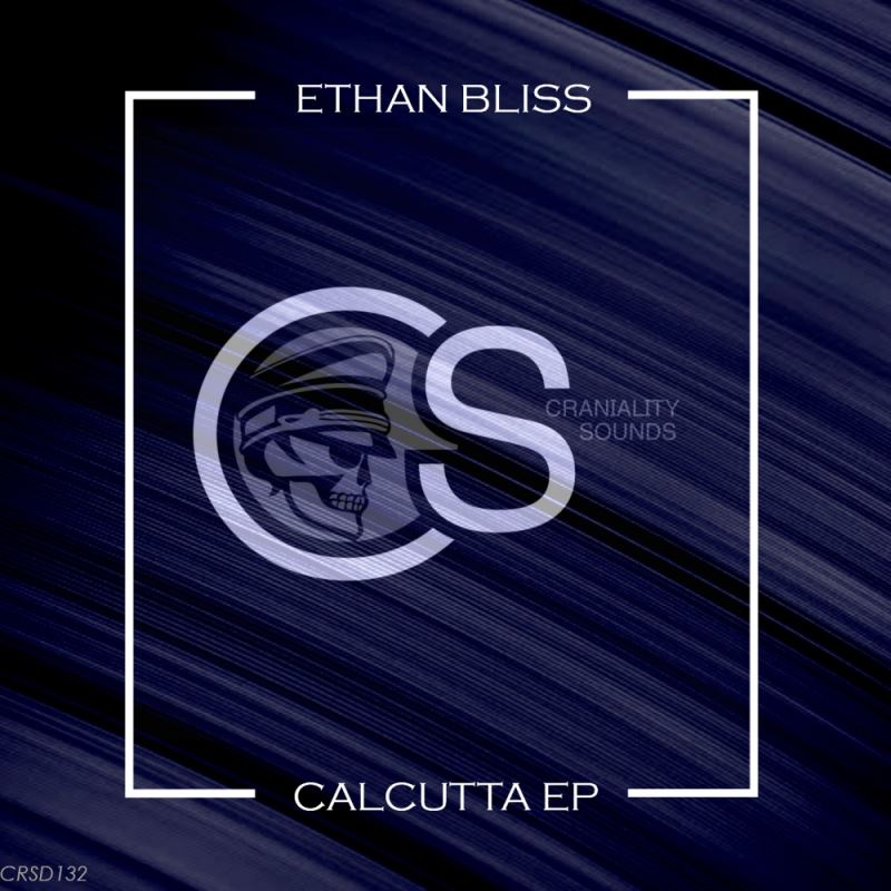 Ethan Bliss - Calcutta EP / Craniality Sounds