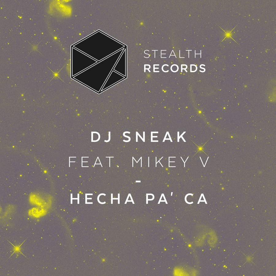 DJ Sneak feat. Mikey V - Hecha Pa' Ca / Stealth Records