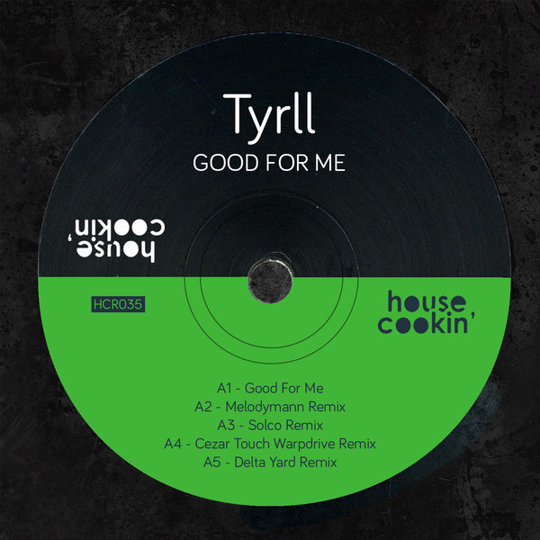TYRLL - Good for Me / House Cookin Records