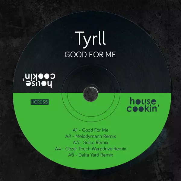 TYRLL - Good for Me / House Cookin Records