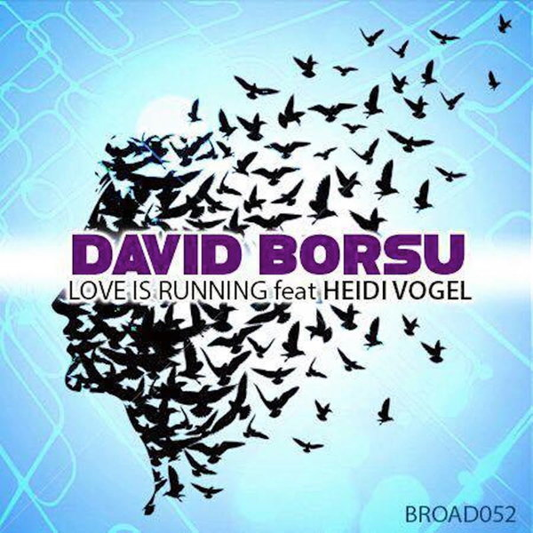 David Borsu ft Heidi Vogel - Love Is Running / Broadcite Productions