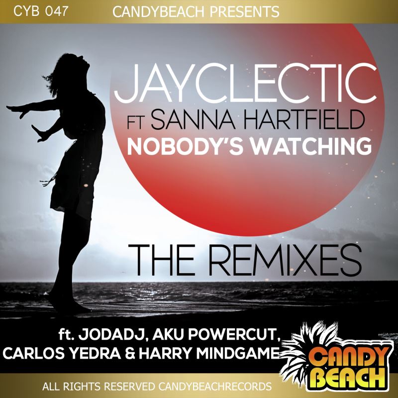 Jayclectic feat. Sanna Hartfield - Nobody's Watching - The Remixes / CandyBeach Records