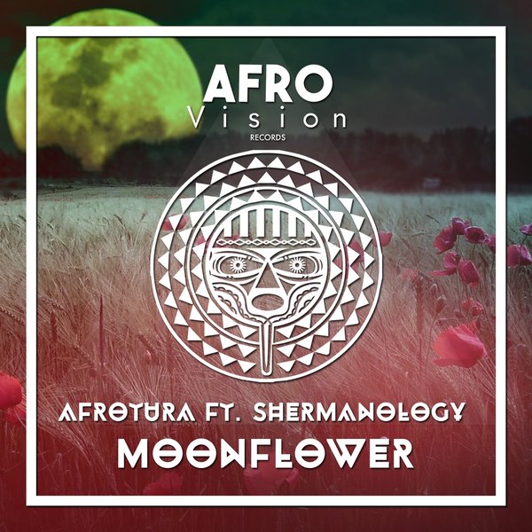 AfroTura feat. Shermanology - Moonflower / Afro Vision Records