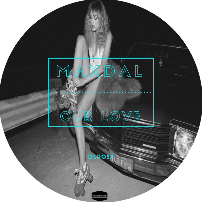 Maxdal - Our Love / Disco Lab Records