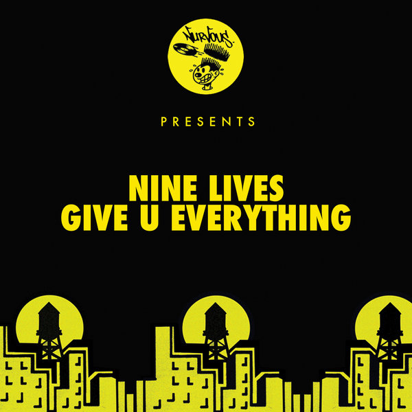 Nine Lives - Give U Everything / Nurvous Records