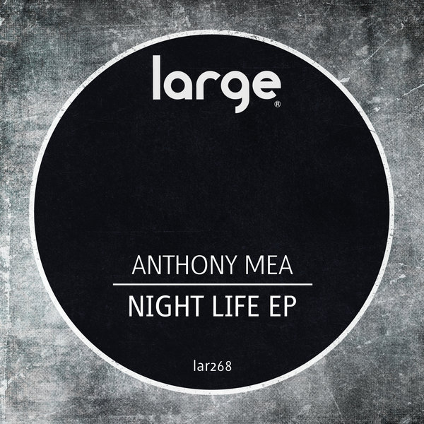 Anthony Mea - Night Life EP / Large Music
