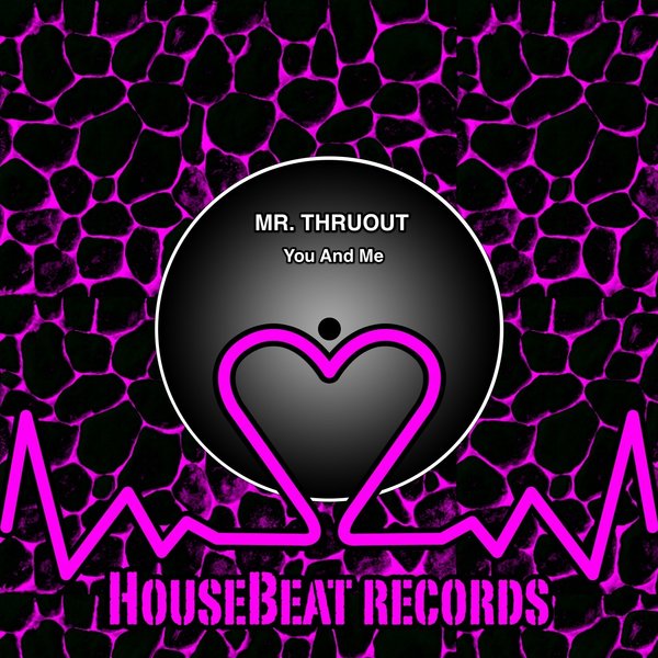 Mr. ThruouT - You and Me / HouseBeat Records
