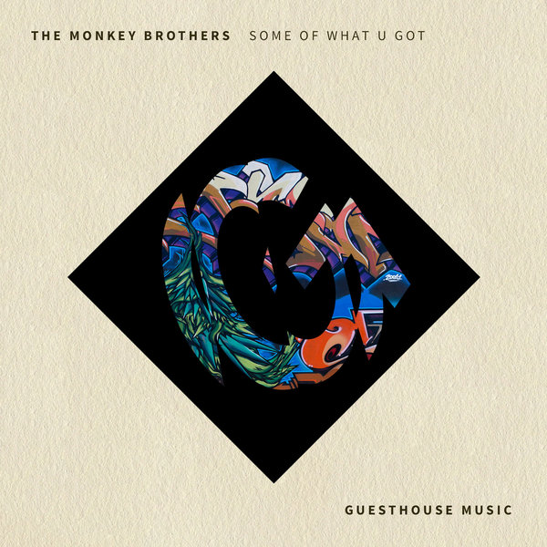 The Monkey Brothers - Some Of What U Got / Guesthouse