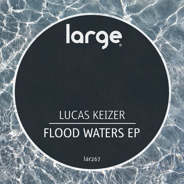 Lucas Keizer - Flood Waters EP / Large Music