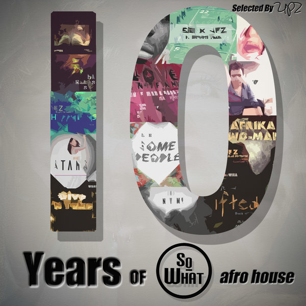 VA - 10 Years Of Sowhat Records (Afro House Selected By Upz) / soWHAT