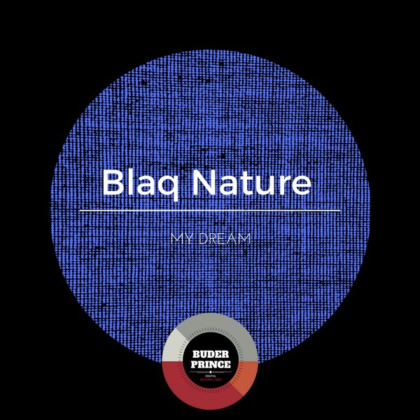 Blaq Nature - My Dream / Buder Prince Digital