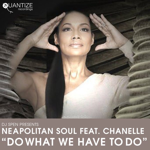 Neapolitan Soul feat. Chanelle - Do What We Have to Do / Quantize Recordings