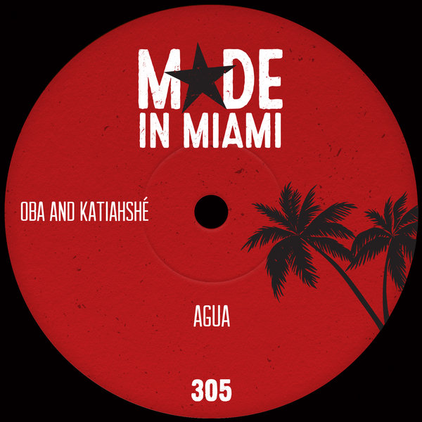 Oba and Katiahshé - Agua / Made In Miami