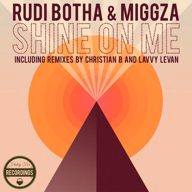 Rudi Botha & Miggza - Shine On Me / Friday Fox Recordings