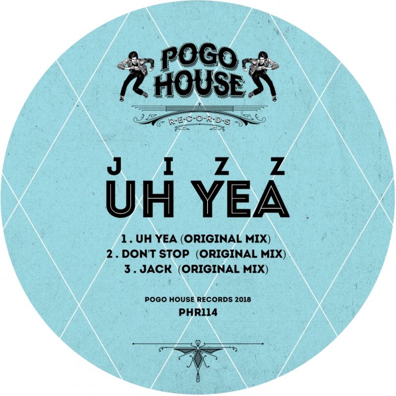 Jizz - Uh Yea / Pogo House Records