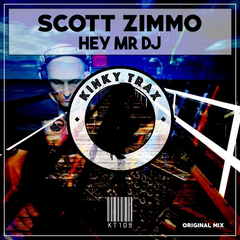Scott Zimmo - Hey Mr DJ / Kinky Trax