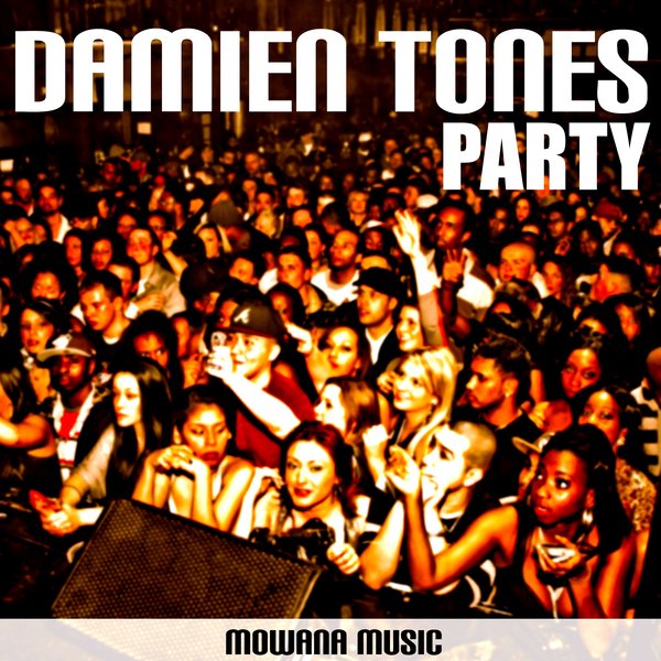Damien Tones - Party / Mowana Music