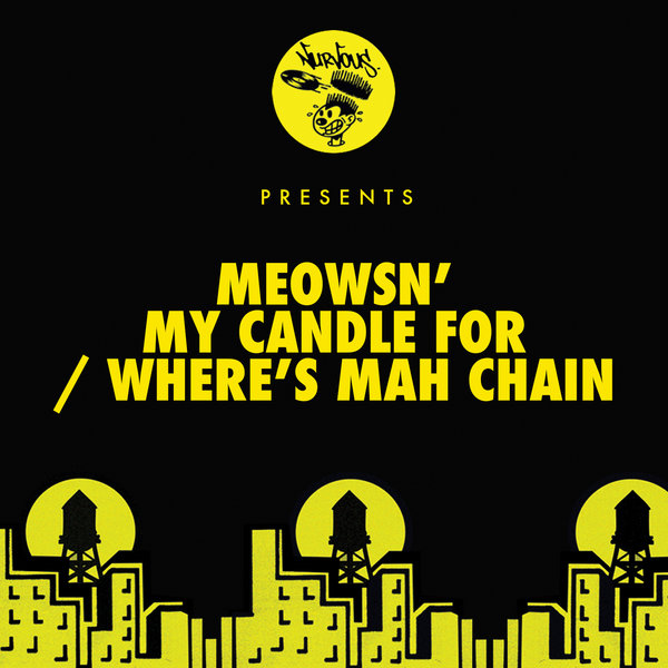 Meowsn' - My Candle For - Where's Mah Chain / Nurvous Records
