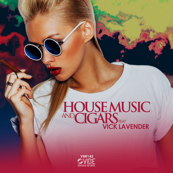 VA - House Music And Cigars (Featuring Vick Lavender) / Vibe Boutique Records