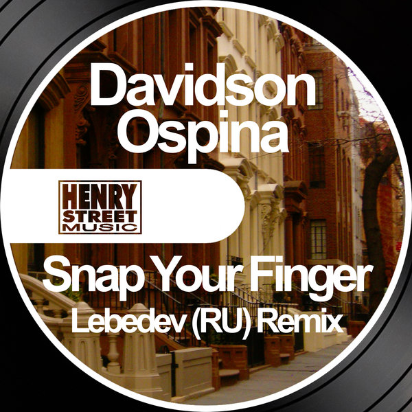 Davidson Ospina - Snap Your Finger (Lebedev RU Remix) / Henry Street Music