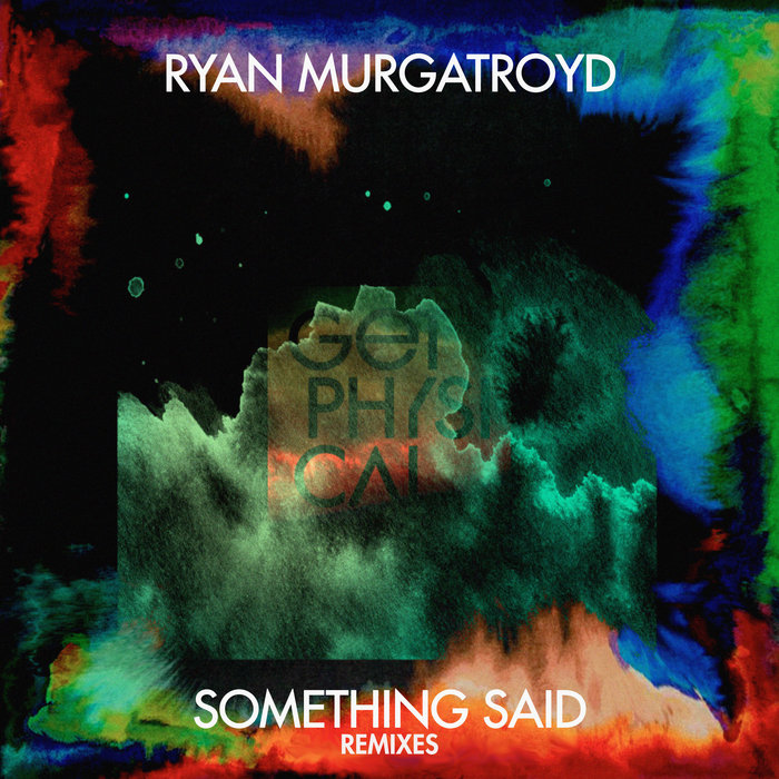 Ryan Murgatroyd - Something Said (Super Flu Remix) / Get Physical