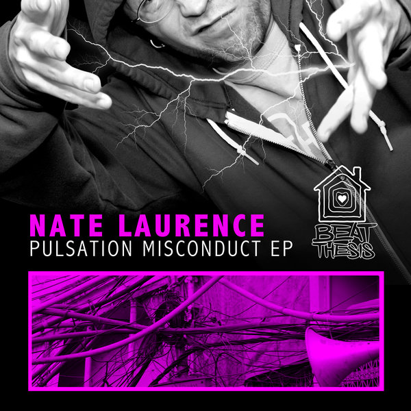Nate Laurence - Pulsation Misconduct EP / Beat Thesis