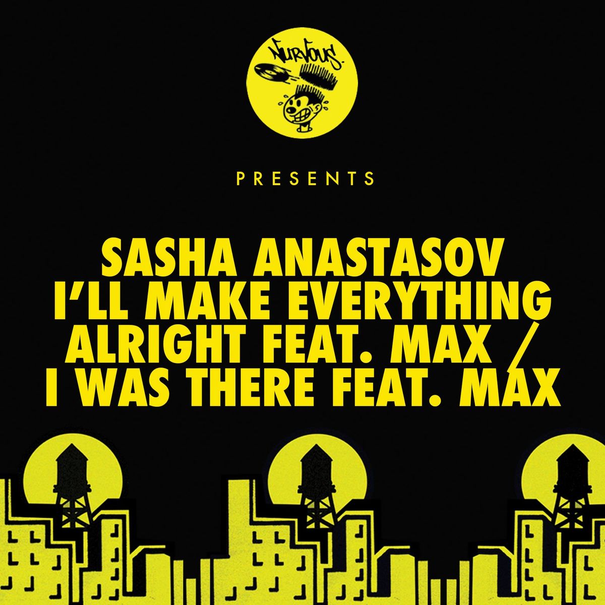Sasha Anastasov - I'll Make Everything Alright (feat. Max) / I Was There / Nurvous Records