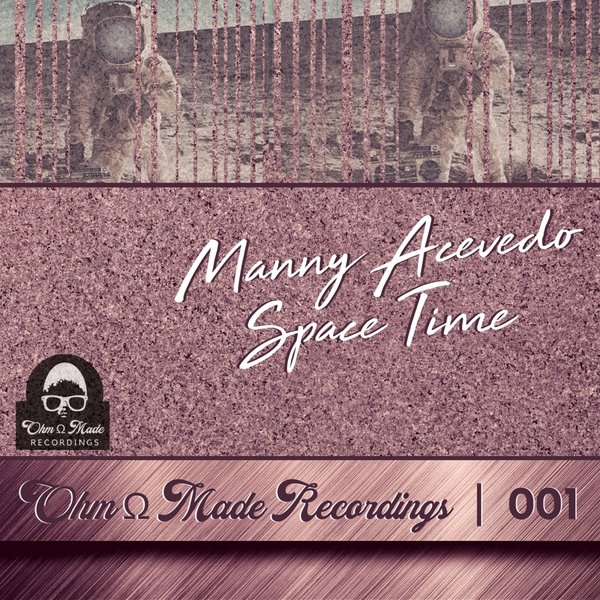 Manny Acevedo - Space Time / Ohm Made Recordings
