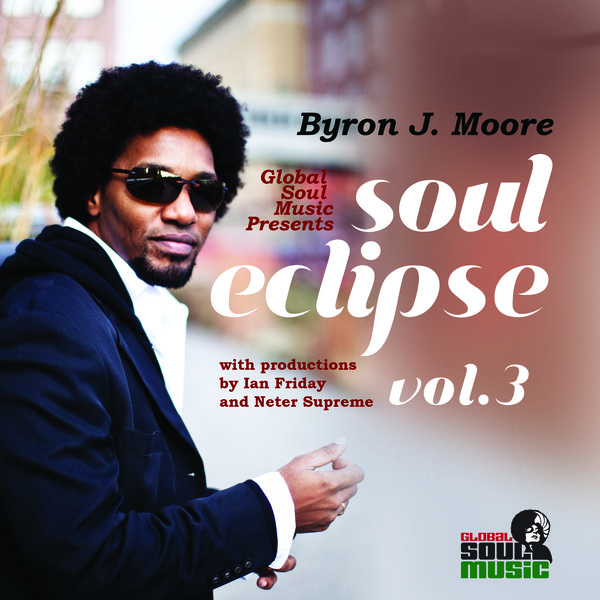 Byron J. Moore - Soul Eclipse Vol.3 / Global Soul Music