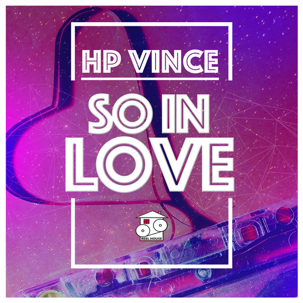 HP Vince - So In Love / REELHOUSE RECORDS