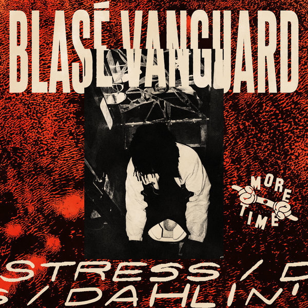 Blasé Vanguard - STRESS / Dahlin' / More Time