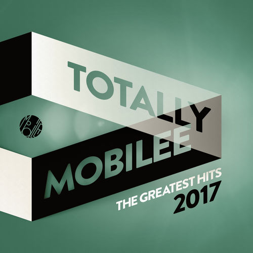 VA - Totally Mobilee - The Greatest Hits 2017 / Mobilee Records