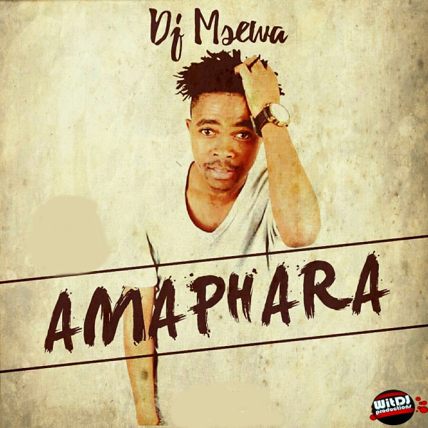 DJ Msewa - Amaphara / WitDJ Productions PTY LTD