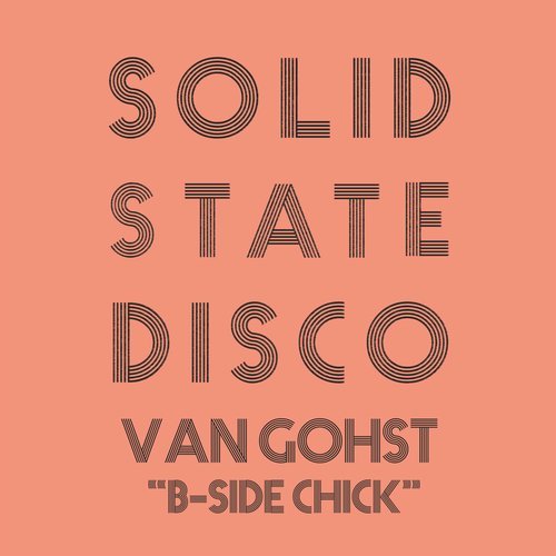 Van Gohst - B-Side Chick / Solid State Disco