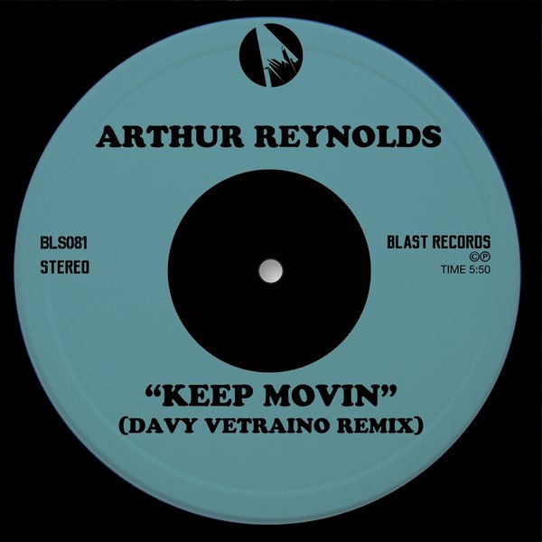 Arthur Reynolds - Keep Movin' (Davy Vetranio Remix) / Blast Records