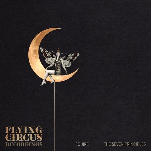 Squire - The Seven Principles EP / Flying Circus Recordings